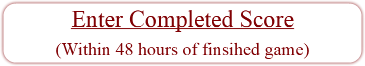 Enter Completed Score (Within 48 hours of finsihed game)